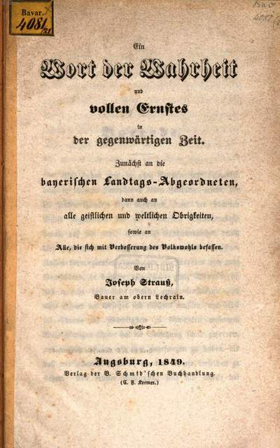Einœ Wort Der Wahrheit Und Vollen Ernstes In Der Gegenwartigen Zeit Zunachst An Die Bayerischen Landtags Abgeordneten Dann Auch An Alle Geistlichen Und Weltlichen Obrigkeiten Sowie An Alle Die Sich Mit Verbesserung Des