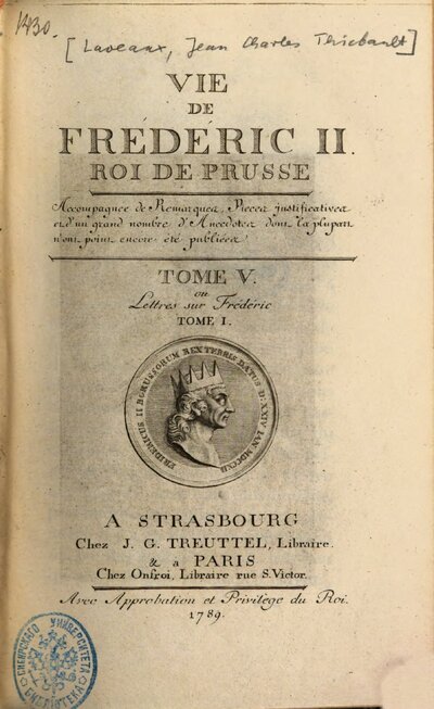 Vie De Frederic II. Roi De Prusse : Accompagnée de Remarques, Pièces justificatives et d'un grand nombre d'Anecdotes dont la plupart n'ont point encore été publiées, 5. Lettres sur Frédéric ; T. 1