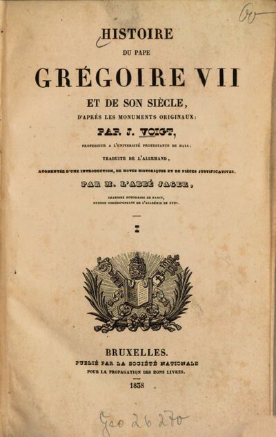 Histoire du pape Grégoire VII et de son siècle, d'après les monuments originaux, 1. (1838). - 330 S. : 1 Portr.