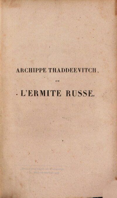 Archippe Thaddeevitch ou l'Eremite Russe : Tableau des moeurs russes au XIX. siècle ..., 2