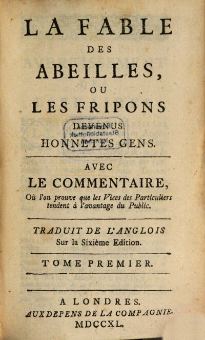 La Fable Des Abeilles, Ou Les Fripons Devenus Honnetes Gens : Avec Le Commentaire Où l'on prouve que les Vices des Particuliers tendent à l'avantage du Public ;, 1