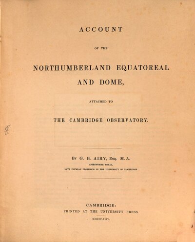 Account of the Northumberland Equatoreal and Dome : attached to the Cambridge Observatory