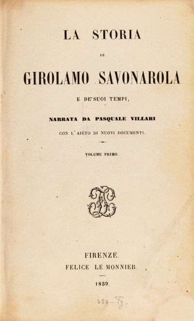 La storia di Girolamo Savonarola e de' suoi tempi : con l'aiuto di nuovi documenti, 1