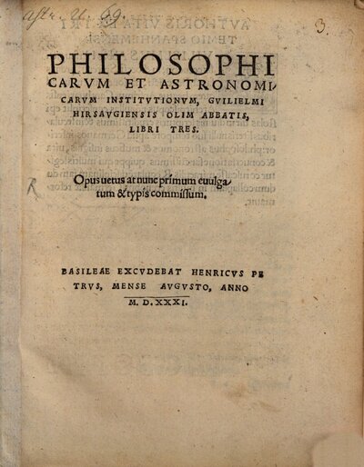 Philosophicarvm Et Astronomicarvm Institvtionvm, Gvilielmi Hirsavgiensis Olim Abbatis, Libri Tres : Opus vetus at nunc primum evulgatum & typis commissum