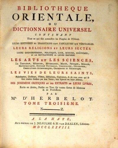 Bibliothèque Orientale, Ou Dictionnaire Universel : Contenant Tout ce qui fait connoître les Peuples de l'Orient, Leurs Histoires Et Traditions Tant Fabuleuses Que Véritables ..., 3. N - Z