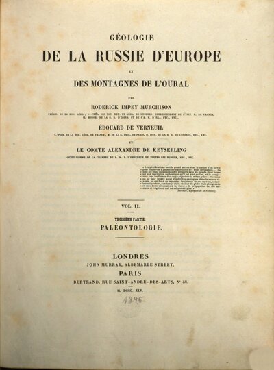 The geology of Russia in Europe and the Ural Mountains : by Roderick Impey Murchison, Edouard de Verneuil and Count Alexander von Keyserling, 2, Troisieme partie: Paléontologie. Géologie de la Russie d'Europe et des montagnes de l'Oural