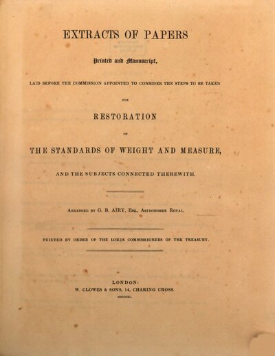 Extracts of papers printed and manuscript, laid before the committion appointed to consider the steps to be taken for restoration of the standards of weight and measure, and the subjects connected here with