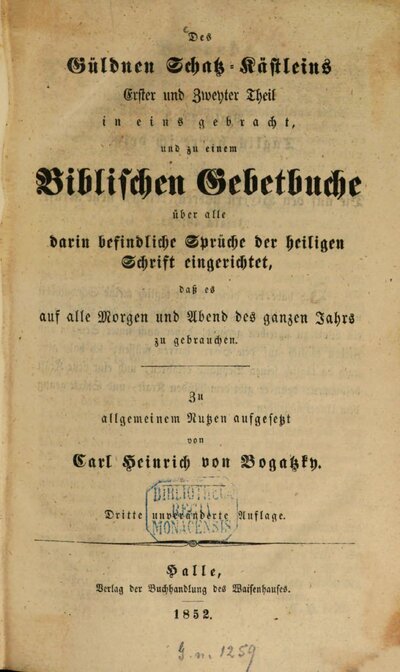 Des Güldenen Schatz-Kästleins Erster und Zweyter Theil in eins gebracht und zu einem Biblischen Gebetbuche über alle darin befindlichen Sprüche der heiligen Schrift eingerichtet, daß es auf alle Morgen und Abend des ganzen Jahres zu gebrauchen