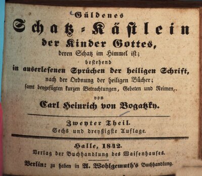 Güldenes Schatz-Kästlein der Kinder Gottes, deren Schatz im Himmel ist; bestehend in auserlesenen Sprüchen der heiligen Schrift, samt beygefügten erbaulichen Anmerkungen und Reimen, 2