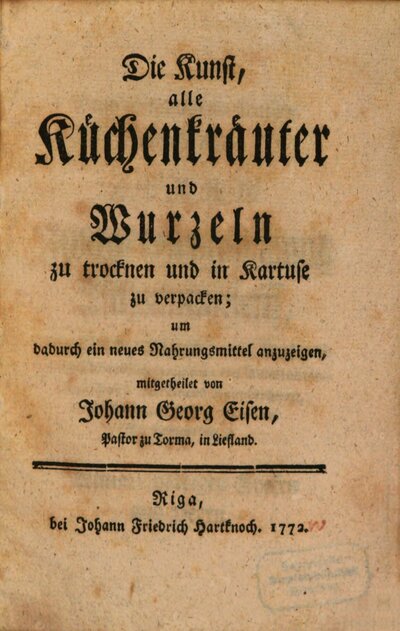Die Kunst, alle Küchenkräuter und Wurzeln zu trocknen und in Kartuse zu verpacken : um dadurch ein neues Nahrungsmittel anzuzeigen