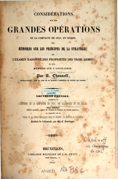 Considérations sur les grandes opérations de la campagne de 1812, en Russie, des mémoires sur les principes de la stratégie, de l'examen raisonné des propriétés des trois armes, et d'un mémoire sur l'artillerie : par N. Okouneff. Trad. de l'allemand, par Ch[arles]-L[ouis de] Sevelinges