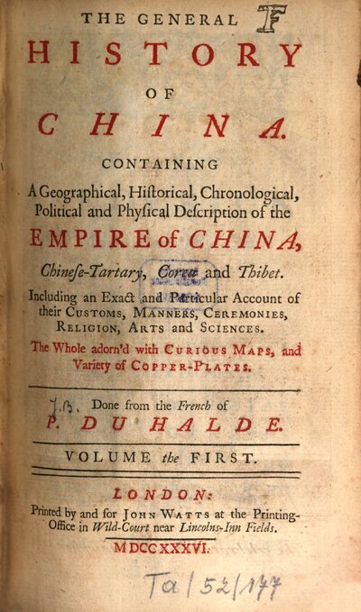 The General History of China : Containing A Geographical, Historical, Chronological, Political and Physical Description of the Empire of China, Chinese-Tartary, Corea and Thibet, Including an Extract and Particular Accaount of their Customs, Manners, Ceremonies, Religion, Arts and Sciences, 1