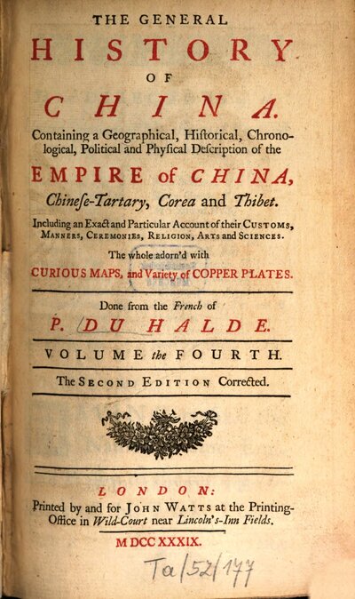 The General History of China : Containing A Geographical, Historical, Chronological, Political and Physical Description of the Empire of China, Chinese-Tartary, Corea and Thibet, Including an Extract and Particular Accaount of their Customs, Manners, Ceremonies, Religion, Arts and Sciences, 4