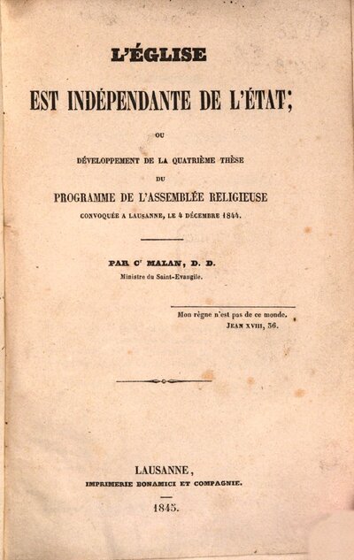 L'église est indépendante de l'état; ou développement de la quatrième thèse du programme de l'assemblée religieuse convoqués à Lausanne, le 4 Décembre 1844