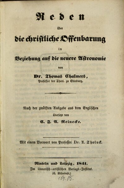 Reden über die christliche Offenbarung in Beziehung auf die neuere Astronomie : Aus d. Engl. von C. F. A. Reinecke. Mit einem Vorwort von Dr. A. Tholuck