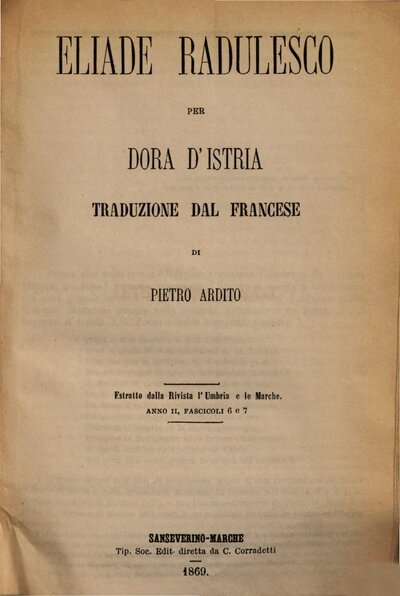 Eliade Radulesco per Dora d'Istria [Elena Ghika] : Traduzione dal Francese di Pietro Ardito. Estratto dalla Rivista l'Umbria e le Marche. Anno II, Fascicoli 6 e 7