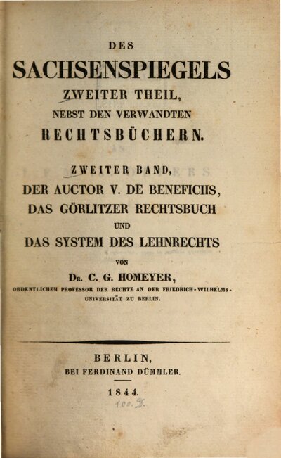 Des Sachsenspiegels ... Theil, 2,2. ... Zweiter Theil, nebst den verwandten Rechtsbüchern, Zweiter Band, Der Auctor v. De Beneficiis, das Görlitzer Rechtsbuch und das System des Lehnrechts