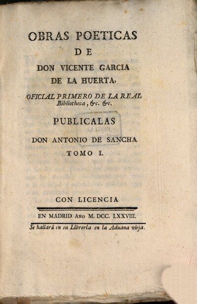 Obras Poeicas De Don Vicente Garcia De La Huerta, Oficial Primero De La real Bibliotheca, ..., 1