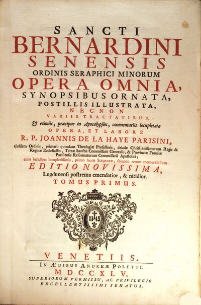 Sancti Bernardini Senensis Ordinis Seraphici Minorum Opera Omnia : Synopsibus Ornata, Postillis Illustrata, Necnon Variis Tractatibus ... locupletata, 1