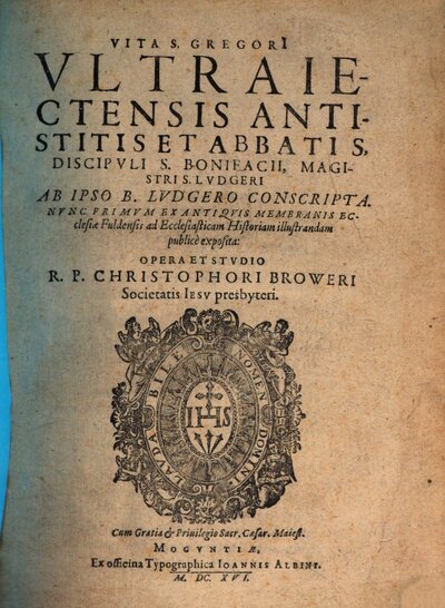 Vita S. Gregori[i] Vltraiectensis Antistitis Et Abbatis, Discipvli S. Bonifacii, Magistri S. Lvdgeri