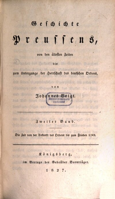 Geschichte Preussens : von den ältesten Zeiten bis zum Untergange der Herrschaft des Deutschen Ordens, 2. Die Zeit von der Ankunft des Ordens bis zum Frieden 1249