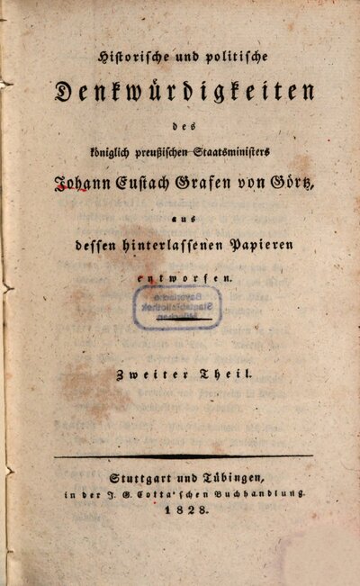 Historische und politische Denkwürdigkeiten des königlich preußischen Staatsministers Johann Eustach Grafen von Görtz : aus dessen hinterlassenen Papieren entworfen, 2