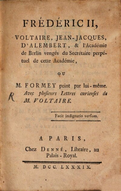 Frédéric II, Voltaire, Jean-Jacques, D'Alembert et l'Académie de Berlin vengés du Secrétaire perpetuel de cette Academie : ou, M. Formey peint par lui-même, avec plusieurs Lettrès curieuses de M. Voltaire
