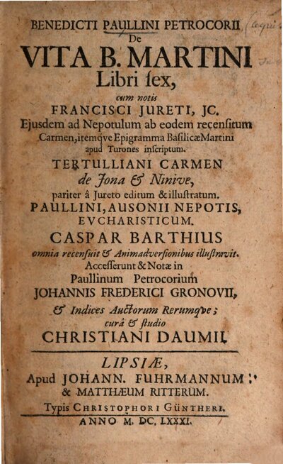 Benedicti Paullini Petrocorii De Vita B. Martini Libri sex : cum notis Francisci Jureti, JC. Ejusdem ad Nepotulum ab eodem recensitum Carmen