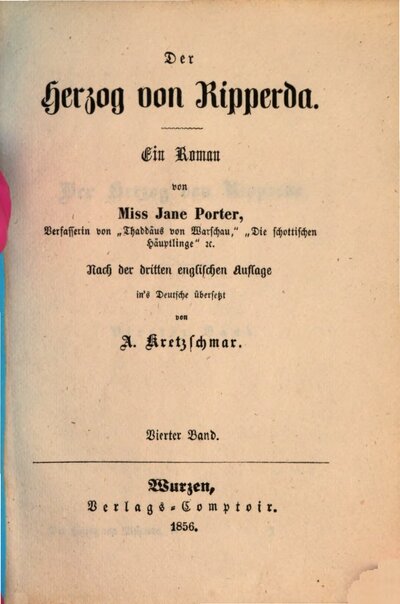 Der Herzog von Ripperda : Ein Roman von Jane Porter. Nach der dritten englischen Auflage in's Deutsche übersetzt von A. Kretzschmar, 4
