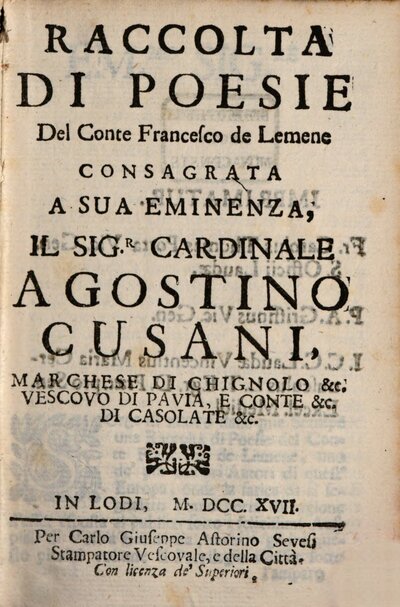 Raccolta Di Poesie Del Conte Francesco de Lemene : Consagrata A Sua Eminenza, Il. Sig. Cardinale Agostino Cusani, marchese Di Chignolo ..., 1