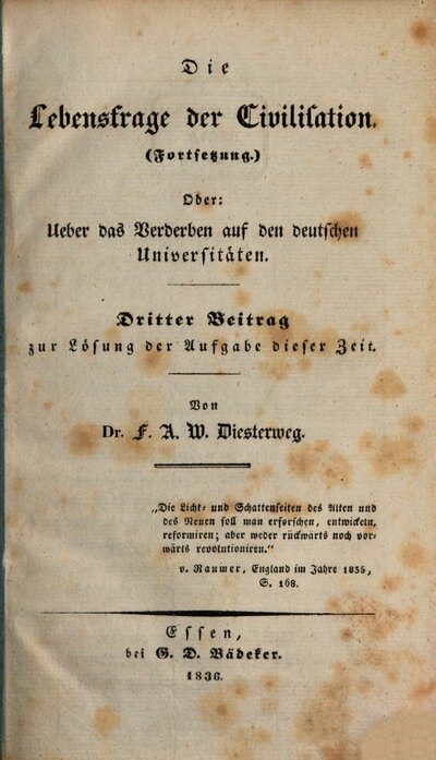 Die Lebensfrage der Civilisation : (Fortsetzung) ; oder: ueber das Verderben auf den deutschen Universitäten ; dritter Beitrag zur Lösung der Aufgabe dieser Zeit