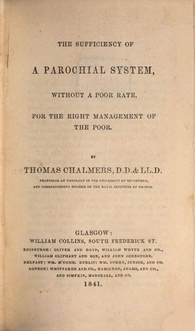 The sufficiency of a Parochial System, without a Poor Rate, for the right management of the Poor