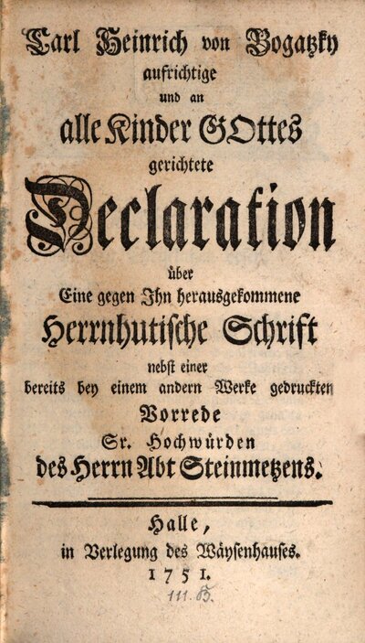 Aufrichtige und an alle Kinder Gottes gerichtete Declaration über eine gegen ihn herausgekommene Herrnhutische Schrift
