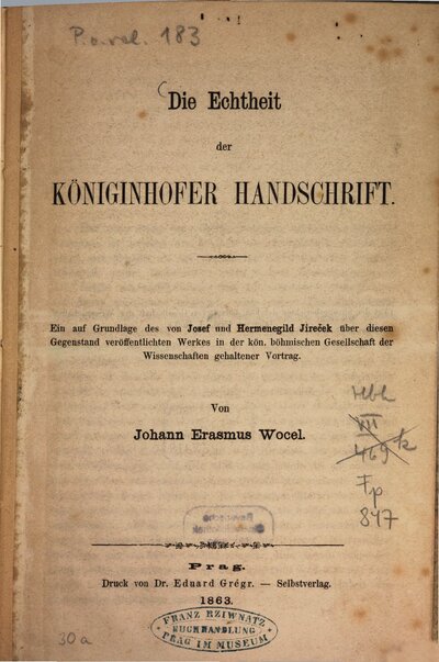Die Echtheit der Königinhofer Handschrift : Ein auf Grundlage des von Josef und Hermenegild Jirecek über diesen Gegenstand veröffentlichten Werkes in der kön. böhm. Gesellschaft der Wiss. gehaltener Vortrag. (Aus den Sitzungsberichten der k. böhm. Gesellschaft der Wissenschaften 1863. I. Heft.)