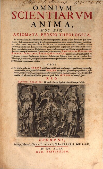 Omnivm Scientiarvm Anima, Hoc Est, Axiomata Physico-Theologica : Ex probae notae Authoribus editis, aut ineditis prompta ..., [1]