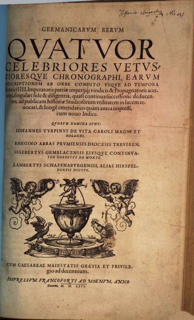 Germanicarum rerum quatuor celebriores vetustioresque chronographi : earum descriptionem ab orbe condito usque ad tempora Henrici IIII., imperatoris patriae imperiique, ...