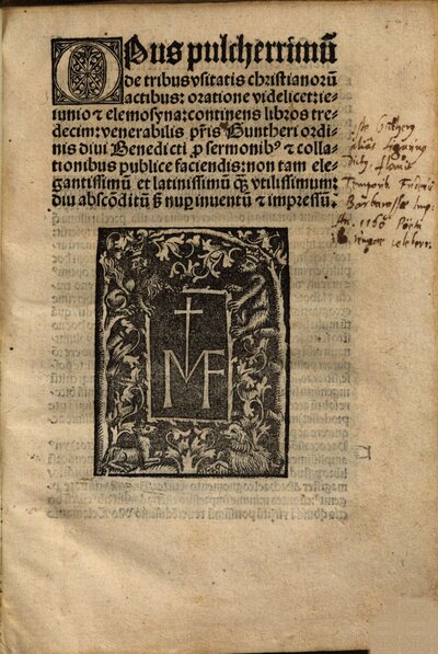 Opus pulcherrimu[m] de tribus vsitatis christianoru[m] actibus: oratione videlicet: ieiunio [et] elemosyna : continens libros tredecim: venerabilis p[at]ris Guntheri ordinis diui Benedicti ...