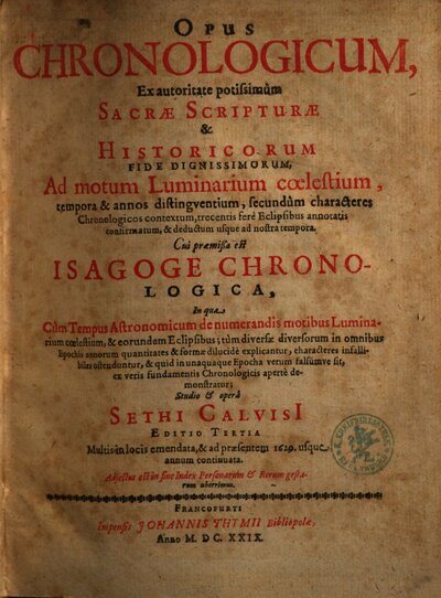 Opus Chronologicum : Ex autoritate potissimùm Sacrae Scripturae & Historicorum Fide Dignissimorum ...