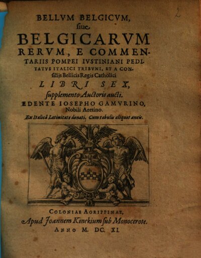 Bellvm Belgicvm, siue Belgicarvm Rervm, E Commentariis Pompei Ivstiniani ... Libri Sex : supplemento Auctoris aucti ; Ex Italicâ Latinitate donati ; Cum tabulis aliquot aeneis