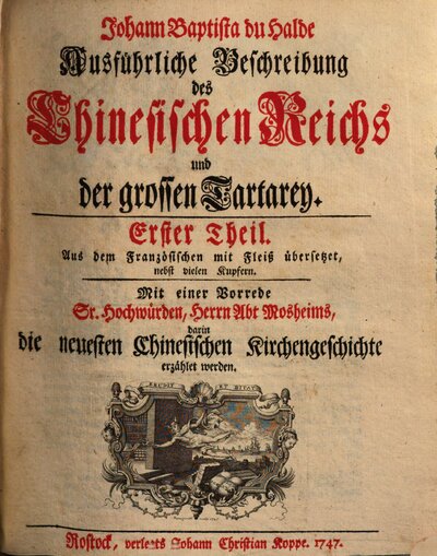 Johann Baptista du Halde Ausführliche Beschreibung des Chinesischen Reichs und der grossen Tartarey : Aus dem Französischen mit Fleiß übersetzet, nebst vielen Kupfern, 1