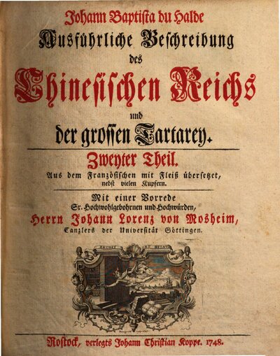 Johann Baptista du Halde Ausführliche Beschreibung des Chinesischen Reichs und der grossen Tartarey : Aus dem Französischen mit Fleiß übersetzet, nebst vielen Kupfern, 2