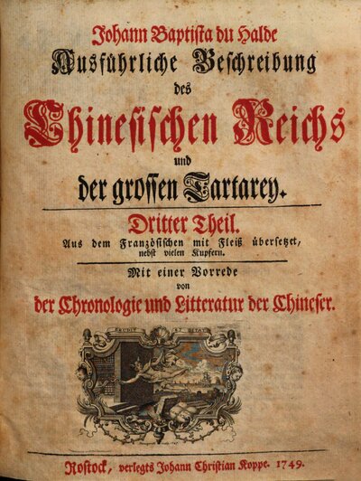 Johann Baptista du Halde Ausführliche Beschreibung des Chinesischen Reichs und der grossen Tartarey : Aus dem Französischen mit Fleiß übersetzet, nebst vielen Kupfern, 3