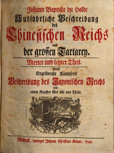 Johann Baptista du Halde Ausführliche Beschreibung des Chinesischen Reichs und der grossen Tartarey : Aus dem Französischen mit Fleiß übersetzet, nebst vielen Kupfern, 4. Nebst Engelbrecht Kämpfers Beschreibung des Japonischen Reichs und einem Register über alle vier Theile : Vorrede von der Litteratur der Chineser