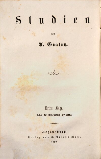 Studien des A. Gratry, 3,1. Ueber die Erkenntniß der Seele ; Bd. 1