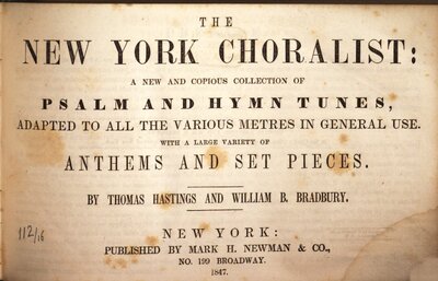 The New York choralist : a new and copious collection of psalm and hymn tunes ; adapted to all the various metres in general use ; with a large variety of anthems and set pieces