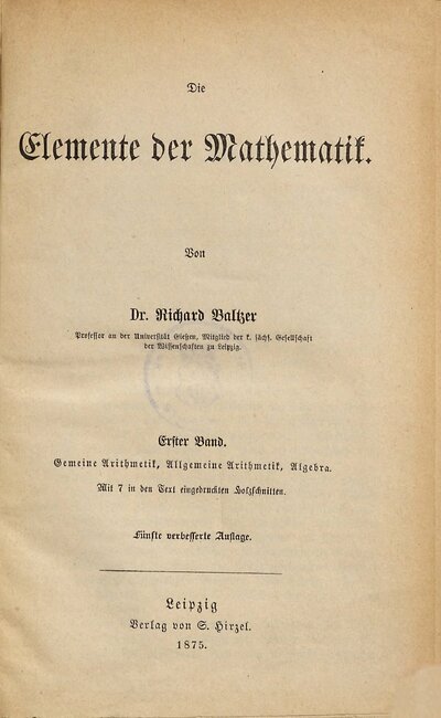 Die Elemente der Mathematik, 1. Gemeine Arithmetik, Allgemeine Arithmetik, Algebra : mit 7 in den Text eingedruckten Holzschnitten