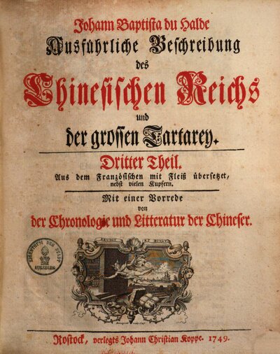 Johann Baptista du Halde Ausführliche Beschreibung des Chinesischen Reichs und der grossen Tartarey : Aus dem Französischen mit Fleiß übersetzet, nebst vielen Kupfern, 3