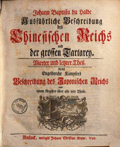 Johann Baptista du Halde Ausführliche Beschreibung des Chinesischen Reichs und der grossen Tartarey : Aus dem Französischen mit Fleiß übersetzet, nebst vielen Kupfern, 4. Nebst Engelbrecht Kämpfers Beschreibung des Japonischen Reichs und einem Register über alle vier Theile : Vorrede von der Litteratur der Chineser