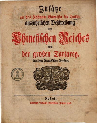 Johann Baptista du Halde Ausführliche Beschreibung des Chinesischen Reichs und der grossen Tartarey : Aus dem Französischen mit Fleiß übersetzet, nebst vielen Kupfern, [5]. Zusätze