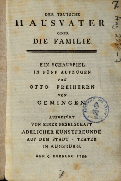 Der teutsche Hausvater oder Die Familie : Ein Schauspiel in fünf Aufzügen ; Aufgefürt von einer Geselschaft adelicher Kunstfreunde auf dem Stadt-Teater in Augsburg